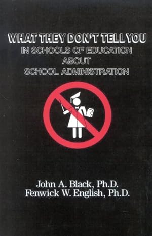 Immagine del venditore per What They Don't Tell You In Schools Of Education About School Administration venduto da GreatBookPrices