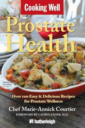 Seller image for Cooking Well Prostate Health : Over 100 Easy & Delicious Recipes for Prostate Wellness for sale by GreatBookPrices