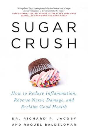 Seller image for Sugar Crush : How to Reduce Inflammation, Reverse Nerve Damage, and Reclaim Good Health for sale by GreatBookPrices