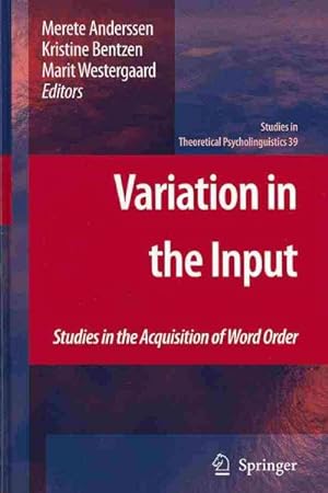 Seller image for Variation in the Input : Studies in the Acquisition of Word Order for sale by GreatBookPrices