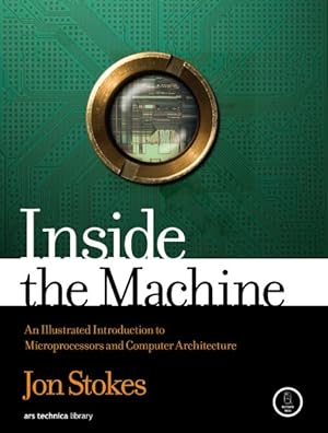 Image du vendeur pour Inside the Machine : An Illustrated Introduction to Microprocessors and Computer Architecture mis en vente par GreatBookPrices