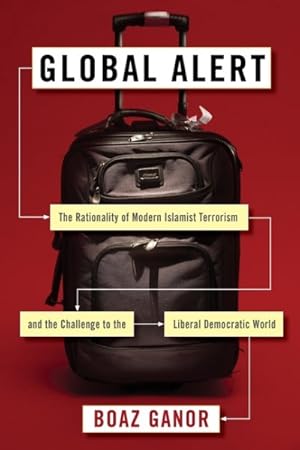 Seller image for Global Alert : The Rationality of Modern Islamist Terrorism and the Challengen to the Liberal Democratic World for sale by GreatBookPrices