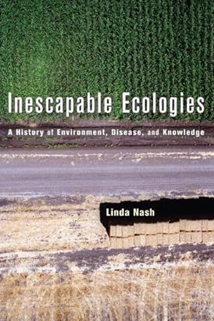 Immagine del venditore per Inescapable Ecologies : A History of Environment, Disease, And Knowledge venduto da GreatBookPrices