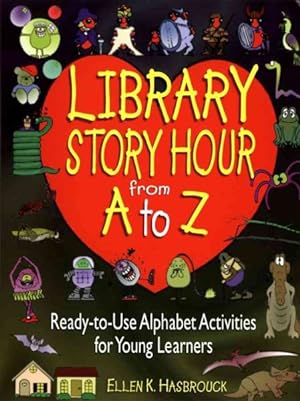 Seller image for Library Story Hour from A to Z : Ready-To-Use Alphabet Activities for Young Learners for sale by GreatBookPrices