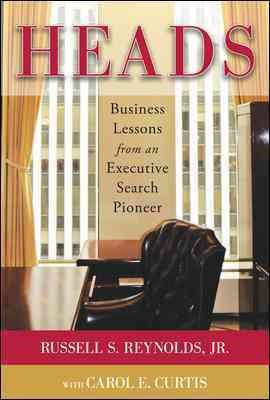 Imagen del vendedor de Heads : Business Lessons from an Executive Search Pioneer a la venta por GreatBookPrices
