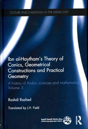 Seller image for Ibn Al-Haytham's Theory of Conics, Geometrical Constructions and Practical Geometry : A History of Arabic Sciences and Mathematics for sale by GreatBookPrices