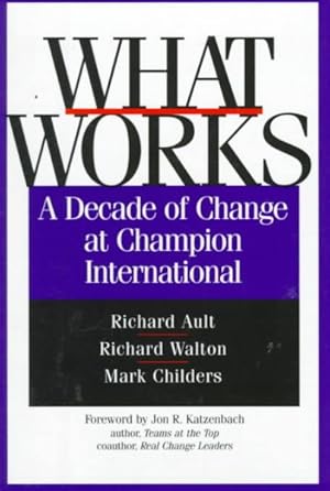 Bild des Verkufers fr What Works : A Decade of Change at Champion International zum Verkauf von GreatBookPrices