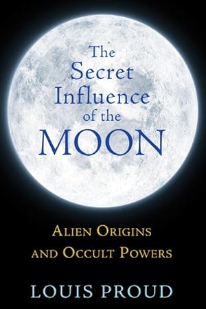 Bild des Verkufers fr Secret Influence of the Moon : Alien Origins and Occult Powers zum Verkauf von GreatBookPrices