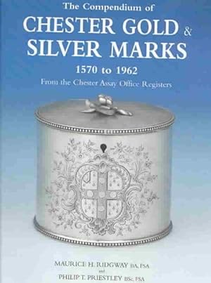 Seller image for Compendium of Chester Gold & Silver Marks 1570-1962 : From the Chester Assay Office Registers for sale by GreatBookPrices