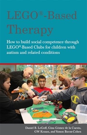 Image du vendeur pour LEGO -Based Therapy : How to Build Social Competence Through LEGO -Based Clubs for Children With Autism and Related Conditions mis en vente par GreatBookPrices