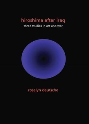 Bild des Verkufers fr Hiroshima After Iraq : Three Studies in Art and War zum Verkauf von GreatBookPrices