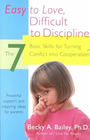 Immagine del venditore per Easy to Love, Difficult to Discipline : The 7 Basic Skills for Turning Conflict into Cooperation venduto da GreatBookPrices
