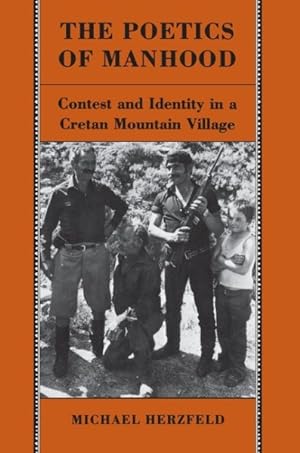 Image du vendeur pour Poetics of Manhood : Contest and Identity in a Cretan Mountain Village mis en vente par GreatBookPrices