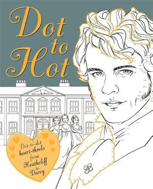 Image du vendeur pour Dot-to-hot Darcy : Dot-to-dot Heart-throbs from Heathcliff to Darcy mis en vente par GreatBookPrices