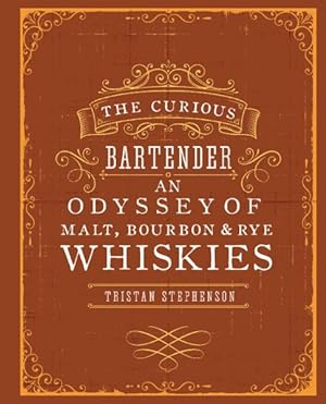 Imagen del vendedor de Curious Bartender : An Odyssey of Malt, Bourbon & Rye Whiskies a la venta por GreatBookPrices