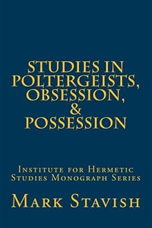 Seller image for Studies in Poltergeists, Obsession, & Possession : Institute for Hermetic Studies Monograph Series for sale by GreatBookPrices