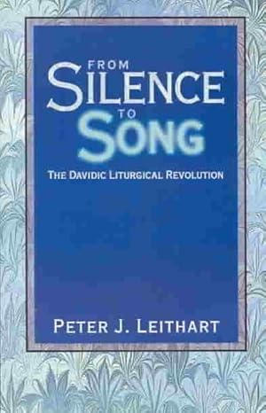 Seller image for From Silence to Song : The Davidic Liturgical Revolution for sale by GreatBookPrices