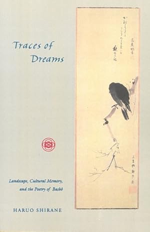 Seller image for Traces of Dreams : Landscape, Cultural Memory, and the Poetry of Basho for sale by GreatBookPrices