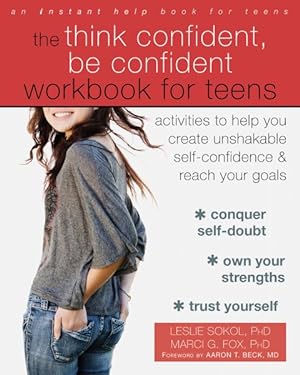 Seller image for think confident, be confident workbook for teens : activities to help you create unshakable self-confidence & reach your goals for sale by GreatBookPrices