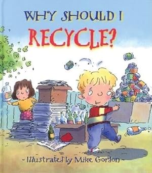 Imagen del vendedor de Why Should I Recycle? a la venta por GreatBookPrices