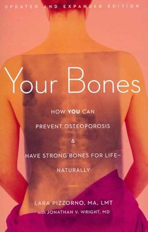 Immagine del venditore per Your Bones : How You Can Prevent Osteoporosis & Have Strong Bones for Life - Naturally venduto da GreatBookPrices