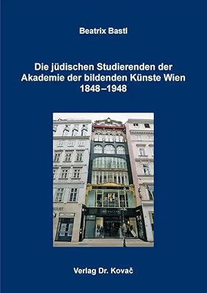 Seller image for Die jüdischen Studierenden der Akademie der bildenden Künste Wien 1848-1948, for sale by Verlag Dr. Kovac GmbH