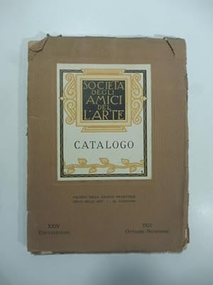 Societa' degli Amici dell'Arte XXIV Esposizione. Catalogo