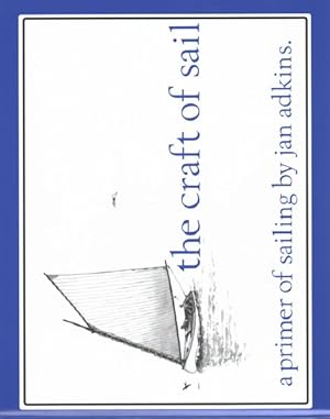 Seller image for Craft of Sail : A Primer of Sailing by Jan Adkins for sale by GreatBookPrices