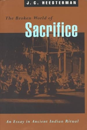 Image du vendeur pour Broken World of Sacrifice : An Essay in Ancient Indian Ritual mis en vente par GreatBookPrices