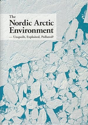 The Nordic Arctic Environment: Unspoilt, Exploited, Polluted? (Nord: 1996)