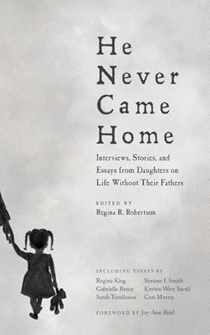 Seller image for He Never Came Home : Interviews, Stories, and Essays from Daughters on Life Without Their Fathers for sale by GreatBookPrices