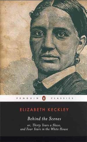 Seller image for Behind The Scenes : Or, Thirty Years A Slave, And Four Years in the White House for sale by GreatBookPrices