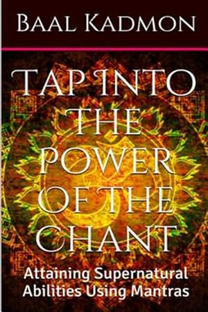 Seller image for Tap into the Power of the Chant : Attaining Supernatural Abilities Using Mantras for sale by GreatBookPrices