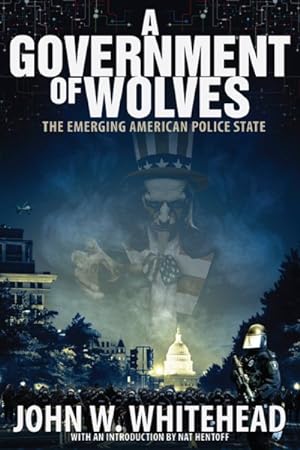 Seller image for Government of Wolves : The Emerging American Police State for sale by GreatBookPrices