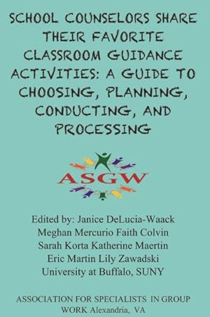 Seller image for School Counselors Share Their Favorite Classroom Guidance Lessons : A Guide to Choosing, Planning, Conducting, and Processing for sale by GreatBookPrices