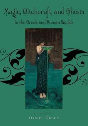 Seller image for Magic, Witchcraft and Ghosts in the Greek and Roman Worlds for sale by GreatBookPrices