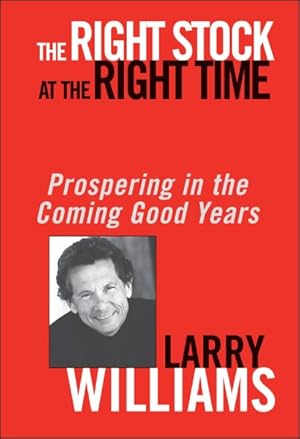 Imagen del vendedor de Right Stock at the Right Time : Prospering in the Coming Good Years a la venta por GreatBookPrices