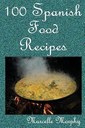 Image du vendeur pour 100 Spanish Food Recipes mis en vente par GreatBookPrices