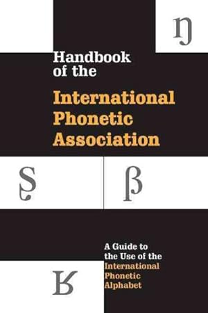 Seller image for Handbook of the International Phoenetic Association : A Guide to the Use of the International Phonetic Alphabet for sale by GreatBookPrices