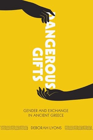 Seller image for Dangerous Gifts : Gender and Exchange in Ancient Greece for sale by GreatBookPrices