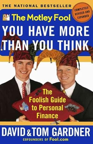 Imagen del vendedor de Motley Fool You Have More Than You Think : The Foolish Guide to Personal Finance a la venta por GreatBookPrices