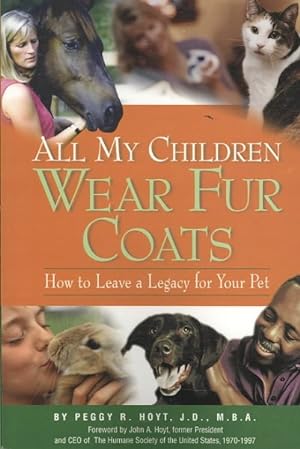 Seller image for All My Children Wear Fur Coats : How to Leave a Legacy for Your Pet for sale by GreatBookPrices