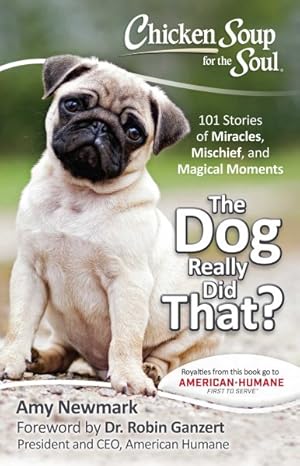 Seller image for Chicken Soup for the Soul The Dog Really Did That? : 101 Stories of Miracles, Mischief, and Magical Moments for sale by GreatBookPrices