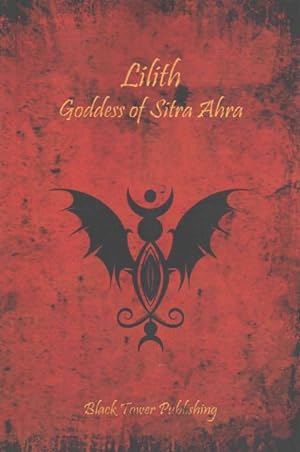 Bild des Verkufers fr Lilith : Goddess of Sitra Ahra zum Verkauf von GreatBookPrices