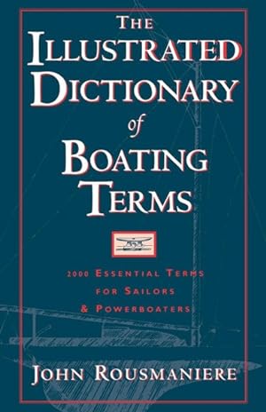 Seller image for The Illustrated Dictionary of Boating Terms: 2.000 Essential Terms for Sailors and Powerboaters for sale by GreatBookPrices