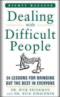 Seller image for Dealing with Difficult People : 24 Lessons for Bringing Out the Best in Everyone for sale by GreatBookPrices