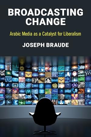 Imagen del vendedor de Broadcasting Change : Arabic Media as a Catalyst for Liberalism a la venta por GreatBookPrices