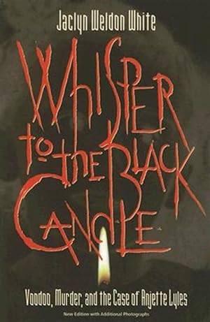 Seller image for Whisper to the Black Candle : Voodoo, Murder, And the Case of Anjette Lyles for sale by GreatBookPrices