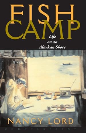 Imagen del vendedor de Fishcamp : Life on an Alaskan Shore a la venta por GreatBookPrices