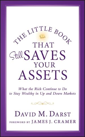 Bild des Verkufers fr Little Book That Still Saves Your Assets : What the Rich Continue to Do to Stay Wealthy in Up and Down Markets zum Verkauf von GreatBookPrices